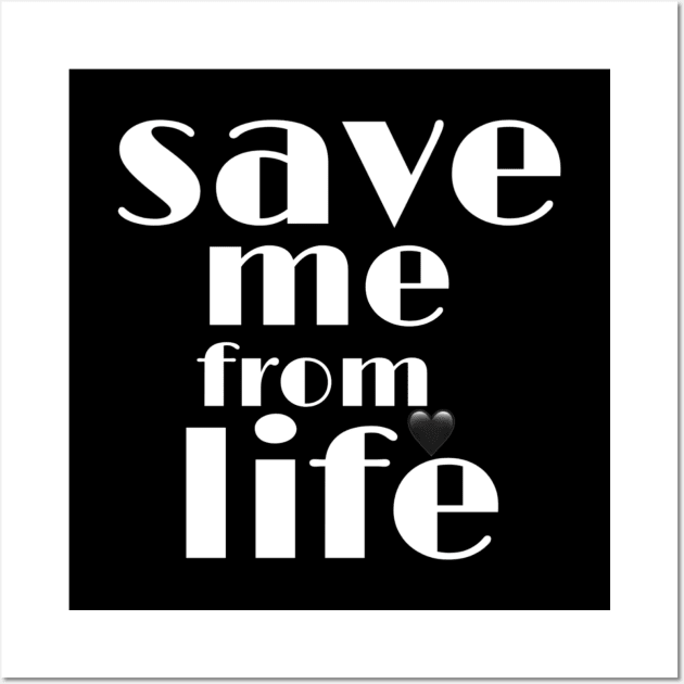 Save me from life Wall Art by ahmedakram1